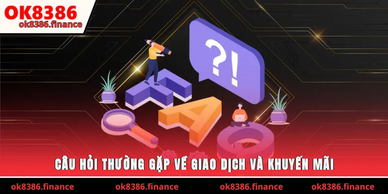 Câu hỏi thường gặp về giao dịch và khuyến mãi