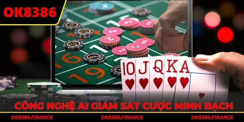 Công nghệ AI giám sát bàn cược đảm bảo minh bạch