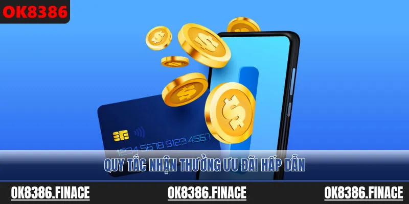 Quy tắc nhận thưởng ưu đãi hấp dẫn