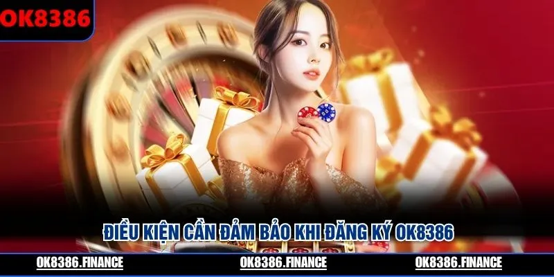 Điều kiện cần đảm bảo khi đăng ký OK8386
