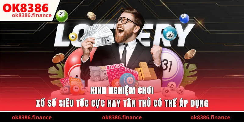 Kinh nghiệm chơi xổ số siêu tốc cực hay tân thủ có thể áp dụng