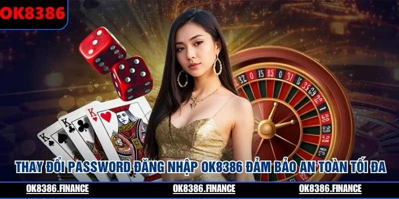 Thay đổi password đăng nhập OK8386 đảm bảo an toàn tối đa
