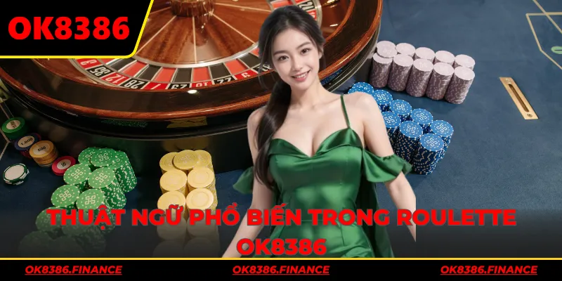 Thuật ngữ phổ biến trong Roulette OK8386