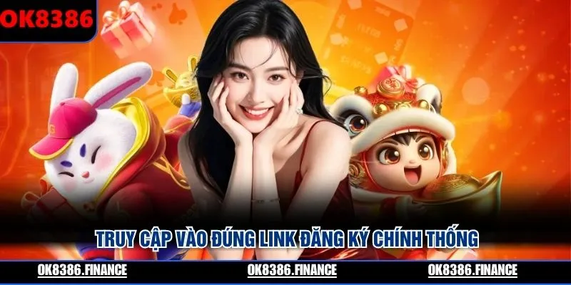 Truy cập vào đúng link đăng ký chính thống